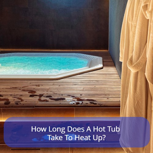 How long does a hot tub take to heat up?